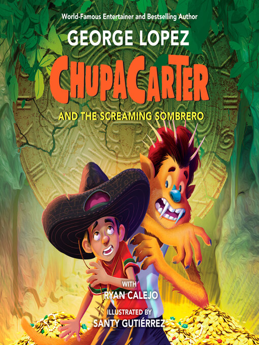 Title details for ChupaCarter and the Screaming Sombrero by George Lopez - Available